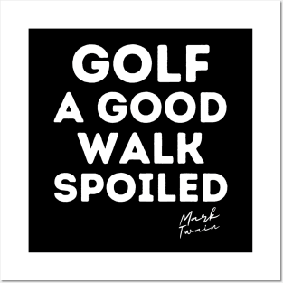 Golf Is A Good Walk Spoiled Quote Posters and Art